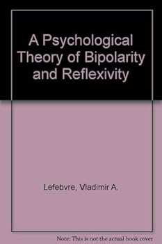 Hardcover A Psychological Theory of Bipolarity and Reflexivity Book