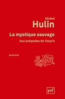 La mystique sauvage: Aux antipodes de l'esprit 2130627307 Book Cover