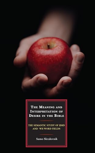The Meaning and Interpretation of Desire in the Bible: The Semantic Study of hmd and ‘wh Word Fields
