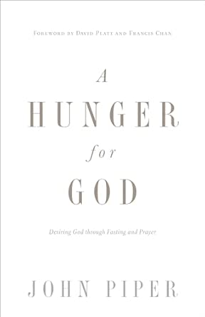 A Hunger for God: Desiring God through Fasting and Prayer Redesign Edition book cover