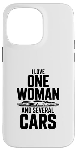 I Love One Woman And Sseveral Cars Funny Car Lover �X�}�z�P�[�X iPhone 14 Pro Max �p