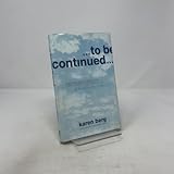 To Be Continued: Reincarnation and the Purpose of Our Lives