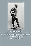 Out of Work: Socl Hist Unemployment: The First Century of Unemployment in Massachusetts...