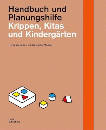 Krippen, Kitas und Kindergärten. Handbuch und Planungshilfe (Handbuch und Planungshilfe/Construction and Design Manual)