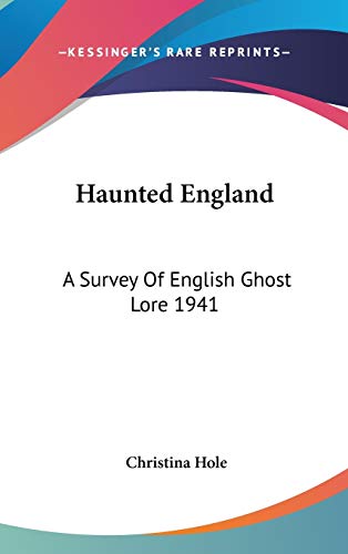 Haunted England: A Survey Of English Ghost Lore 1941