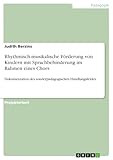 Rhythmisch-musikalische Förderung von Kindern mit Sprachbehinderung im Rahmen eines Chors: Dokumentation des sonderpädagogischen Handlungsfeldes