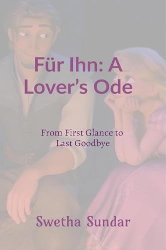 Für Ihn: A Lover’s Ode: From First Glance to Last Goodbye