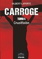Carroge - Tomo 4: Crucifixion 2390454194 Book Cover