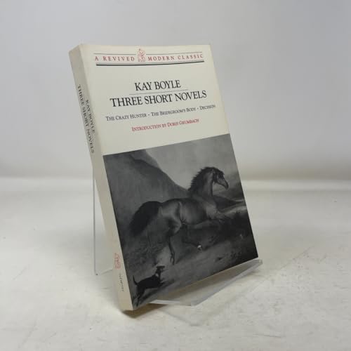 Three Short Novels: The Crazy Hunter; The Bridegroom's Body; Decision