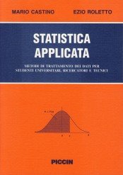 Statistica applicata. Trattamento statistico dei dati per studenti universitari, ricercatori e tecnici
