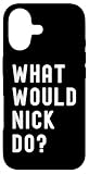 What Would Nick Do? Birthday Name Funny