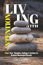 Ebooks Living with Intention: Align Your Thoughts, Feelings, and Actions to Achieve Meaningful Results Full Audiobook for Kindle