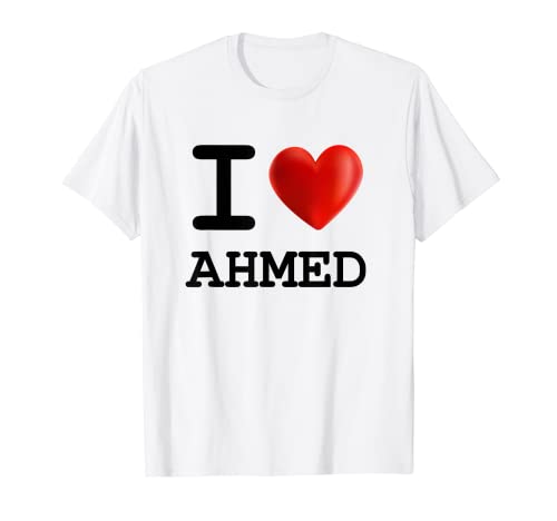 I Love AHMED - Camiseta de regalo con nombre de corazón Camiseta