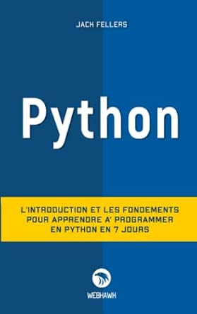 PYTHON: L'introduction et les fondements pour apprendre à programmer en python en 7 jours-Wow! eBook