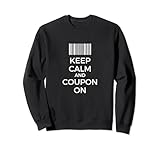 Extreme Couponer Keep Calm And Coupon On Funny Couponing Sweatshirt