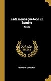 nada menos que todo un hombre: Novela (Spanish Edition)