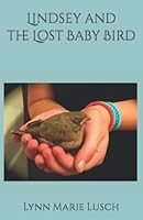 Lindsey and the Lost Baby Bird 1518679951 Book Cover