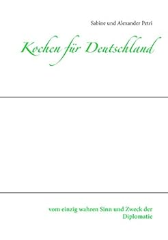 Paperback Kochen für Deutschland: vom einzig wahren Sinn und Zweck der Diplomatie [German] Book