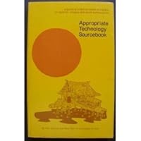 Appropriate technology sourcebook: For tools and techniques that use local skills, local resources, and renewable sources of energy VOLUME ONE 0917704029 Book Cover