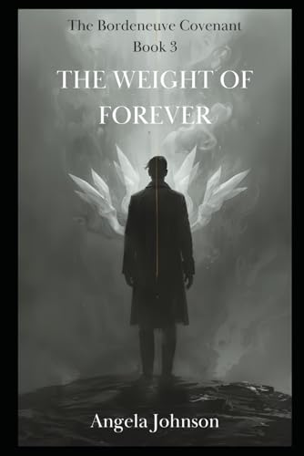 The Weight of Forever: The Bordeneuve Covenant Series Book Three