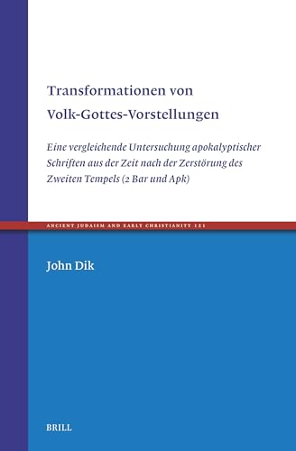 Transformationen von Volk-Gottes-Vorstellungen: Eine vergleichende Untersuchung apokalyptischer Schriften aus der Zeit nach der Zerstörung des Zweiten Tempels (2 Bar und Apk)