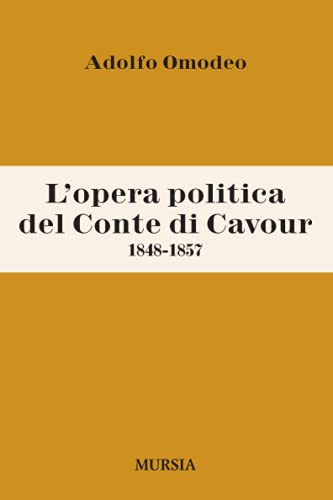 L’opera politica del Conte di Cavour: 1848-1857