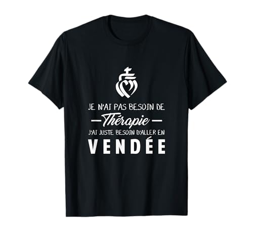 Souvenir de Vendée Cadeau d'humour Vendée - besoin thérapie T-Shirt