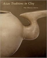 Asian traditions in clay: The Hauge gifts B0006REQ4S Book Cover