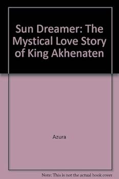 Paperback Sun Dreamer: The Mystical Love Story of King Akhenaten Book
