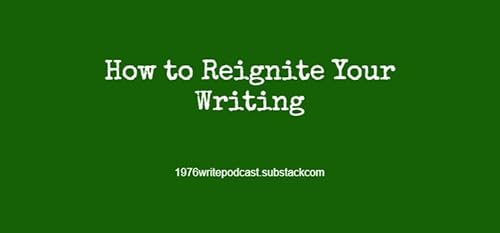 How to Reignite Your Writing cover art