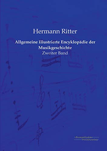 Allgemeine Illustrierte Encyklopaedie der Musikgeschichte: Zweiter Band (German Edition)