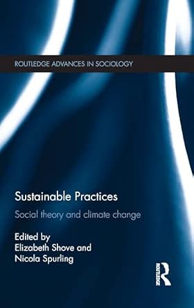 Sustainable Practices: Social Theory and Climate Change Sustainable Practices: Social Theory and Climate Change book cover