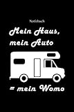  Notizbuch mit witzigem Wohnmobil Spruch „Mein Haus, mein Auto, mein Womo“: Praktisches Camping Notizbuch, Tagebuch, Logbuch, Planer, Heft, Block 120 ... für Notizen zu Reisezielen und Erlebnissen