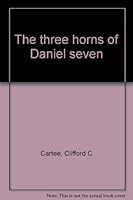 The three horns of Daniel seven 0805928960 Book Cover