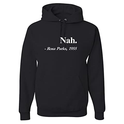 Wild Bobby Nah Rosa Parks 1955 Quote Black Pride Unisex Graphic Hoodie Sweatshirt, Black, Large Cover