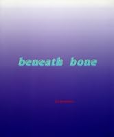 Beneath Bone 0967388511 Book Cover