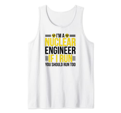I'm A Nuclear Engineer Nuclear Engineering Tank Top #TOP25