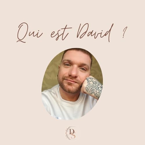 Le parcours de David vers l'acceptation de sa haute sensibilit&eacute;