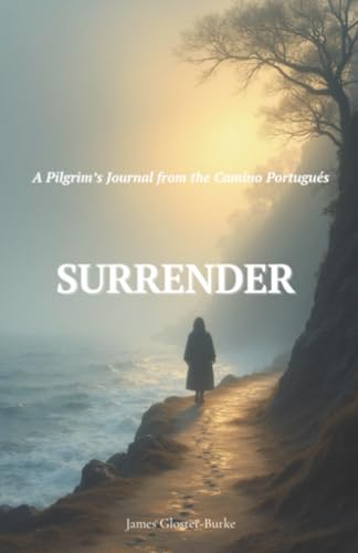  Surrender: A Pilgrim’s Journal from the Camino Portugués