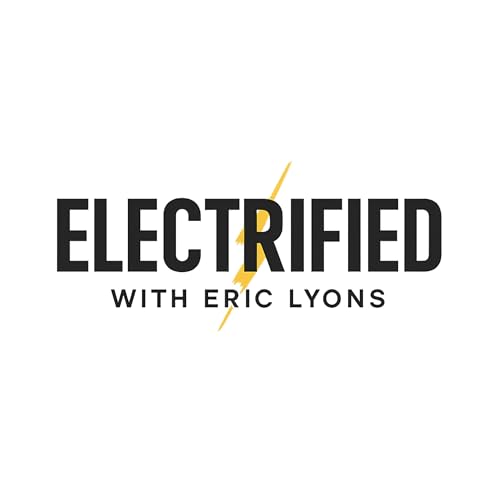 Electrified with Eric Lyons Podcast Por Eric Lyons arte de portada