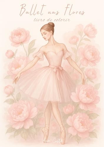 Ballet nas flores: Livro de colorir para adultos