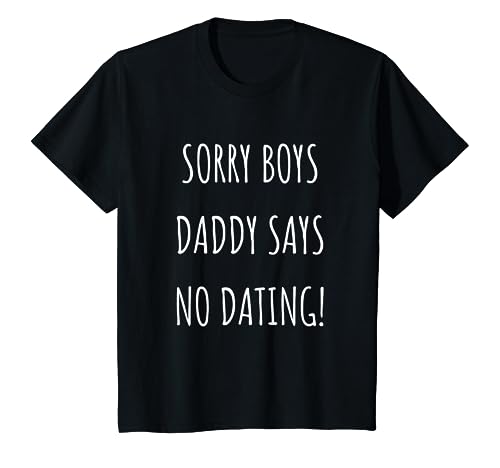 Kinder Sorry Boys Daddy Says No Dating ! Lustiges Mädchen Outfit T-Shirt