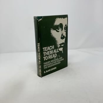 Hardcover Teach Them All to Read: Theory, Methods, and Materials for Teaching the Disadvantaged Book
