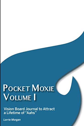 Pocket Moxie - Volume I: Vision Board Journal to Attract a Lifetime of “Aahs” (Pocket Moxie Companions)