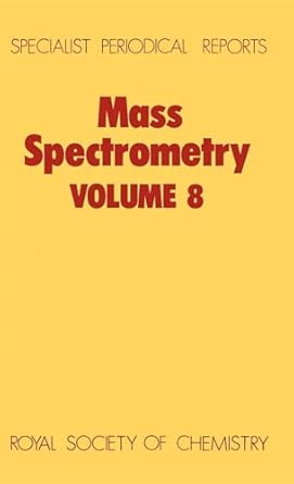 Mass Spectrometry: Volume 8 Edition. ed. Edition Mass Spectrometry: Volume 8 Edition. ed. Edition book cover