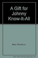 A Gift for Johnny Know-It-All 1895836271 Book Cover