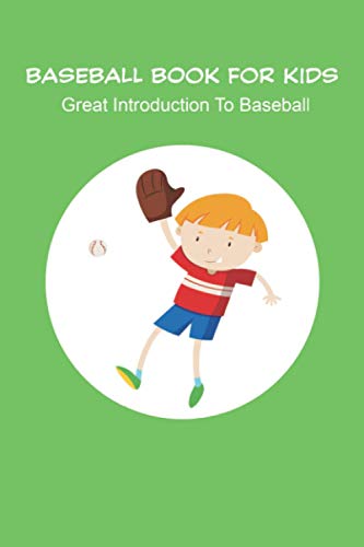 Baseball Book For Kids_ Great Introduction To Baseball: Baseball Books For Kids Age 9 12
