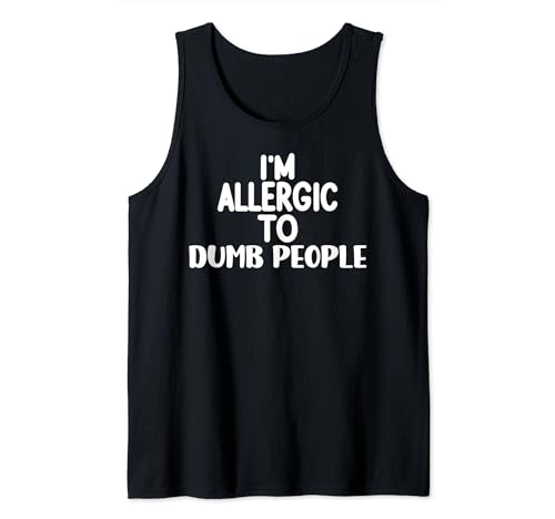 Funny Sarcastic I'm Allergic to Dumb People Débardeur