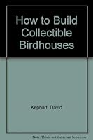 How to Build Collectible Birdhouses 0964248204 Book Cover