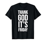 Funny Thank God Meme Its Friday Saying T-Shirt
